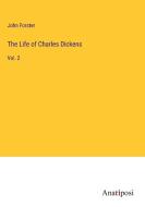 The Life of Charles Dickens di John Forster edito da Anatiposi Verlag