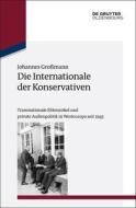Die Internationale der Konservativen di Johannes Großmann edito da Gruyter, de Oldenbourg