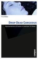 Drop Dead Gorgeous di Tina Weber edito da Campus Verlag