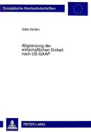 Abgrenzung der wirtschaftlichen Einheit nach US-GAAP di Silke Sürken edito da Lang, Peter GmbH