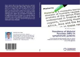 Prevalence of Malarial Parasites (MPs) in symptomatic patients di Md. Ariful Anwar Khan edito da LAP Lambert Academic Publishing