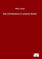 Das Christentum in unserer Kultur di Willy Lüttge edito da Outlook Verlag