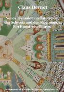 Neues Jerusalem in Österreich, der Schweiz und der Alpenregion. Ein Kunstreiseführer. di Claus Bernet edito da Books on Demand
