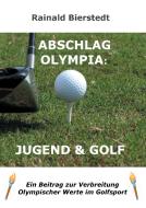 Abschlag Olympia: Jugend & Golf di Rainald Bierstedt edito da Books on Demand