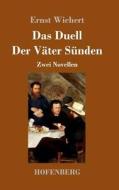 Das Duell / Der Väter Sünden di Ernst Wichert edito da Hofenberg