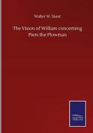 The Vision of William concerning Piers the Plowman di Walter W. Skeat edito da Salzwasser-Verlag GmbH
