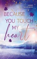 Because you touch my heart di Janine Niggemeier edito da Books on Demand