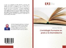 L'ontologie humaine en proie à la biomédecine di André Liboire Tsala Mbani edito da Éditions universitaires européennes