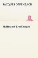 Hoffmanns Erzahlungen di Jacques Offenbach edito da Tredition Classics