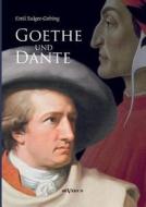 Goethe und Dante di Emil Sulger-Gebing edito da Severus