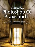 Photoshop CC-Praxisbuch di Scott Kelby edito da Dpunkt.Verlag GmbH