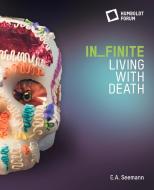 in_finite. Living with Death edito da Seemann Henschel GmbH