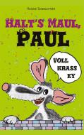 Halt's Maul, Paul di Regine Sonnleitner edito da Re Di Roma-Verlag