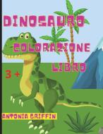 Libro da colorare di dinosauri di Antonia Griffin edito da Antonia Griffin