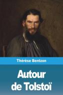 Autour de Tolstoï di Thérèse Bentzon edito da Prodinnova