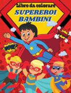 Libro da colorare Supereroi bambini di Luxxury Publishing edito da Toma Sandra Daiana