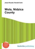 Wola, Nidzica County edito da Book On Demand Ltd.