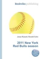 2011 New York Red Bulls Season edito da Book On Demand Ltd.