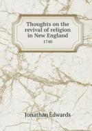 Thoughts On The Revival Of Religion In New England 1740 di Jonathan edito da Book On Demand Ltd.