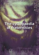 The Cyclopaedia Of Fraternities di Albert Clark Stevens edito da Book On Demand Ltd.