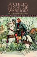 A child's book of warriors di William Canton edito da Book on Demand Ltd.