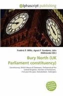Bury North (uk Parliament Constituency) edito da Vdm Publishing House