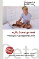Agile Development di Lambert M. Surhone, Miriam T. Timpledon, Susan F. Marseken edito da Betascript Publishing