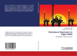 Petroleum Reservoirs in Niger Delta di Adiela Uche-Peters, Ayodele Moses Oyewole edito da LAP LAMBERT Academic Publishing