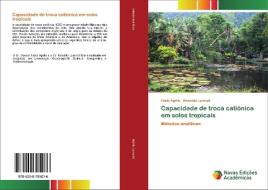 Capacidade de troca catiónica em solos tropicais di Fabio Aprile, Reinaldo Lorandi edito da Novas Edições Acadêmicas
