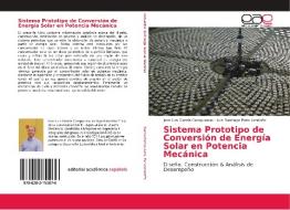 Sistema Prototipo de Conversión de Energía Solar en Potencia Mecánica di Jose Luis GarcÍa Campuzano, Luis Santiago París Londoño edito da Editorial Académica Española