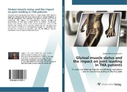 Gluteal muscle status and the impact on joint loading in THA patients di Sophie Charlotte Brackertz edito da AV Akademikerverlag