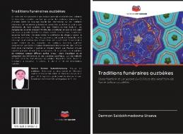 Traditions funéraires ouzbèkes di Darmon Saidakhmedovna Uraeva edito da Editions Notre Savoir