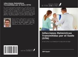Infecciones Helmínticas Transmitidas por el Suelo (STH) di Sm Kadri edito da Ediciones Nuestro Conocimiento
