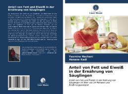 Anteil von Fett und Eiweiß in der Ernährung von Säuglingen di Yasmine Hachani, Hanane Kadi edito da Verlag Unser Wissen