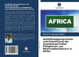 Ausbildungsprogramme und Entwicklung der staatsbürgerlichen Fähigkeiten von Motorradtaxifahrern in Afrika di Ursule E. Mbeugmo Gatsi edito da Verlag Unser Wissen