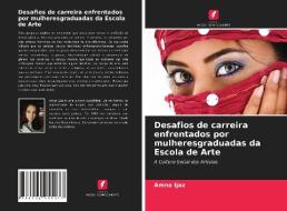 Desafios de carreira enfrentados por mulheresgraduadas da Escola de Arte di Amna Ijaz edito da Edições Nosso Conhecimento