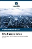 Intelligente Netze di Guilherme Rucks Megier edito da Verlag Unser Wissen