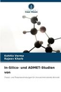 In-Silico- und ADMET-Studien von di Kshitiz Verma, Rajeev Kharb edito da Verlag Unser Wissen