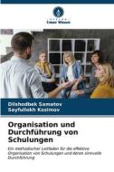 Organisation und Durchführung von Schulungen di Dilshodbek Samatov, Sayfullokh Kozimov edito da Verlag Unser Wissen