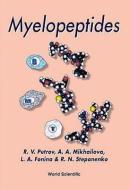Myelopeptides di R.V. Petrov, Alla Mikhailova edito da World Scientific Publishing Co Pte Ltd