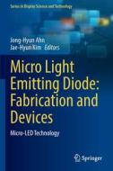 Micro Light Emitting Diode: Fabrication and Devices: Micro-Led Technology edito da SPRINGER NATURE