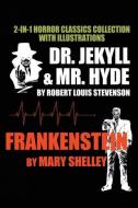 2-In-1 Horror Classics Collection With Illustrations - Dr. Jekyll & Mr. Hyde + Frankenstein di Robert Louis Stevenson, Mary Shelley edito da New Ampersand Publishing