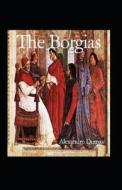 The Borgias Illustrated di Dumas Alexandre Dumas edito da Independently Published
