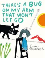 There's a Bug on My Arm that Won't Let Go di David Mackintosh edito da HarperCollins Publishers