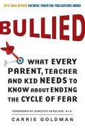 Bullied: What Every Parent, Teacher, and Kid Needs to Know about Ending the Cycle of Fear di Carrie Goldman edito da HARPER ONE
