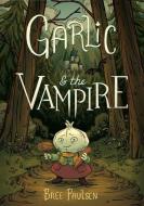 Garlic And The Vampire di Bree Paulsen edito da HarperCollins Publishers Inc