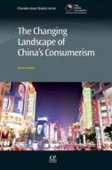 The Changing Landscape of China's Consumerism edito da Chandos Publishing