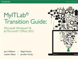Windows 8 & Office 2013 Transition Guide -- Student Access Card di Jennifer Hurley, Jerri Williams, Leeann Bates edito da Prentice Hall