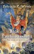 Book of Enchantments di Patricia C. Wrede edito da HARCOURT BRACE & CO