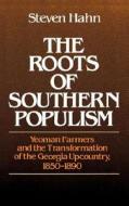 The Roots Of Southern Populism di Steven Hahn edito da Oxford University Press Inc